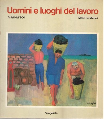 UOMINI E LUOGHI DEL LAVORO. ARTISTI DEL '900. Mostra Firenze …