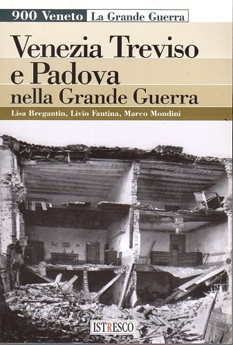 Venezia Treviso e Padova nella grande guerra