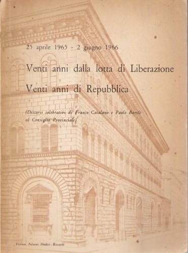 Venti anni dalla lotta di Liberazione. Venti anni di Repubblica.(Discorsi)