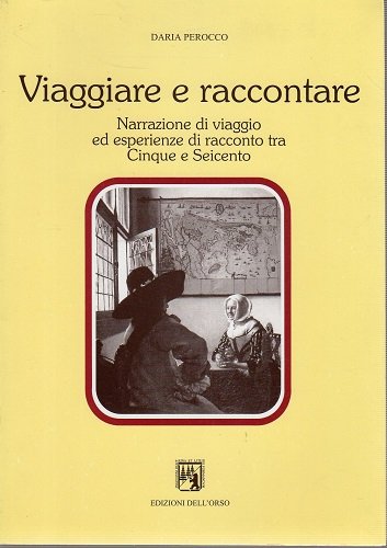 Viaggiare e raccontare narrazioni di viaggio ed esperienze di racconto …