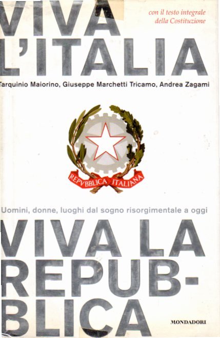 Viva l'Italia viva la Repubblica uomini donne luoghi dal sogno …