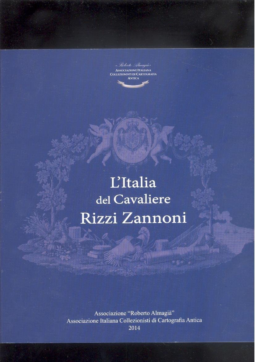 L'ITALIA DEL CAVALIERE RIZZI ZANNONE. CARTE A STAMPA DEI TERRITORI …