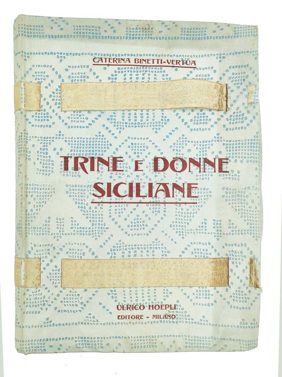 Trine e donne siciliane. Con 84 tavole fuori testo.