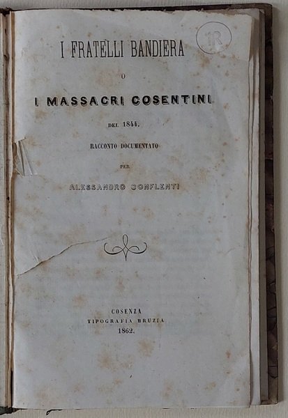 I Fratelli Bandiera o i massacri cosentini del 1844. Racconto …