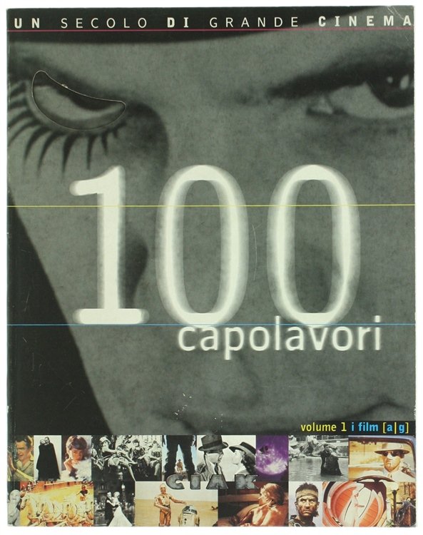 100 CAPOLAVORI. Un secolo di grande cinema. Vol.1 (I film …