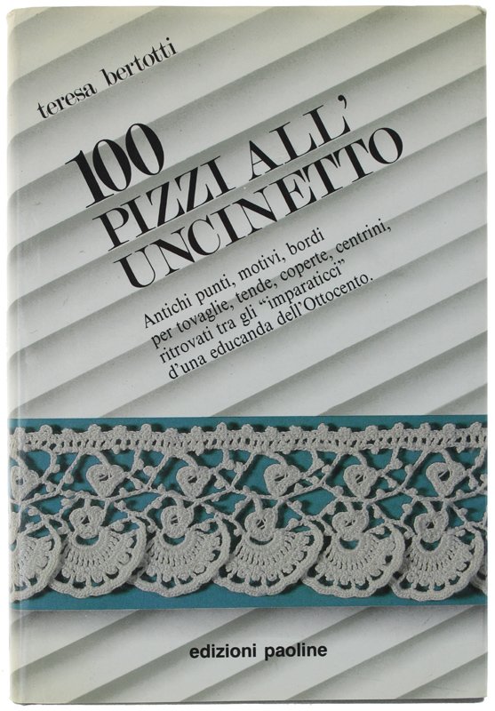 100 PIZZI ALL'UNCINETTO. Antichi punti, motivi, bordi per tovaglie, tende, …