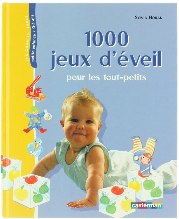 1000 JEUX D'EVEIL POUR LES TOUT-PETITS.