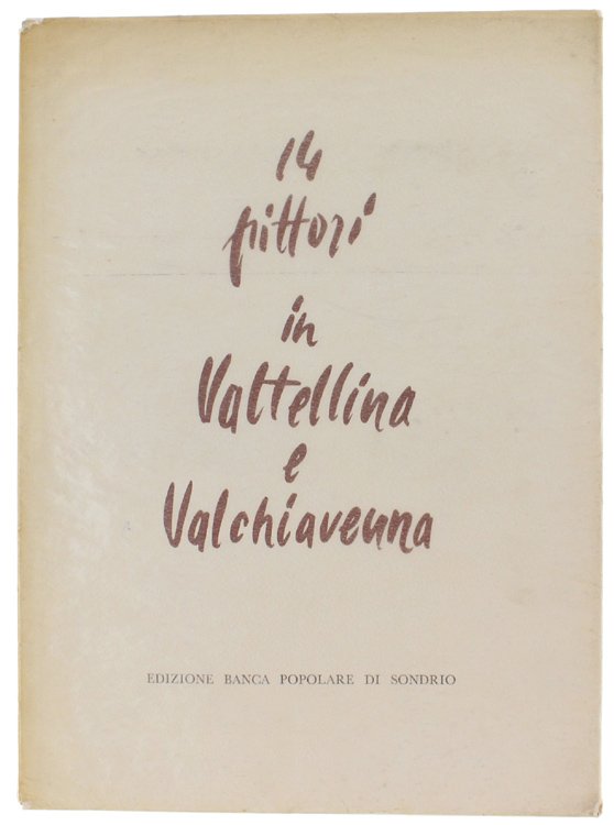 14 PITTORI IN VALTELLINA E VALCHIAVENNA.