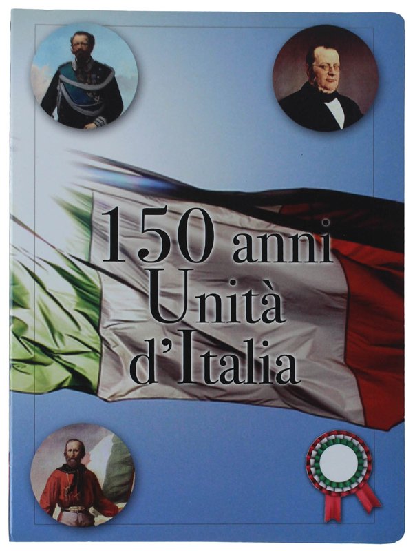 150 ANNI UNITA' D'ITALIA con 50 illustrazioni commentate.