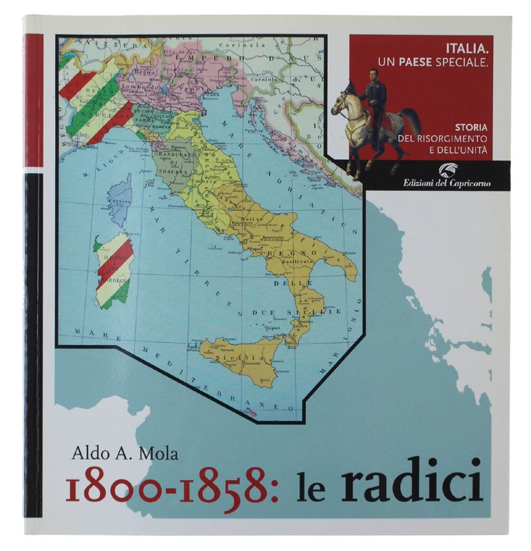 1800-1858: LE RADICI. Italia. Un paese speciale. Storia del Risorgimento …