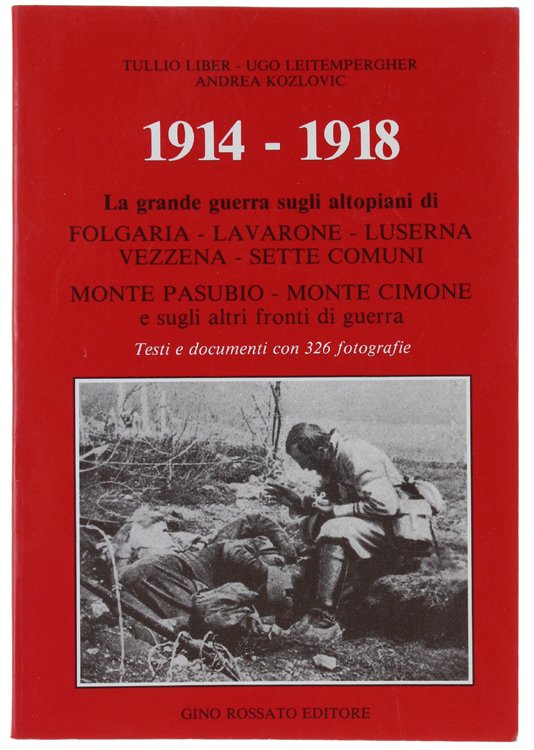 1914-1918: LA GRANDE GUERRA SUGLI ALTOPIANI DI FOLGARIA, LAVARONE, LUSERNA, …