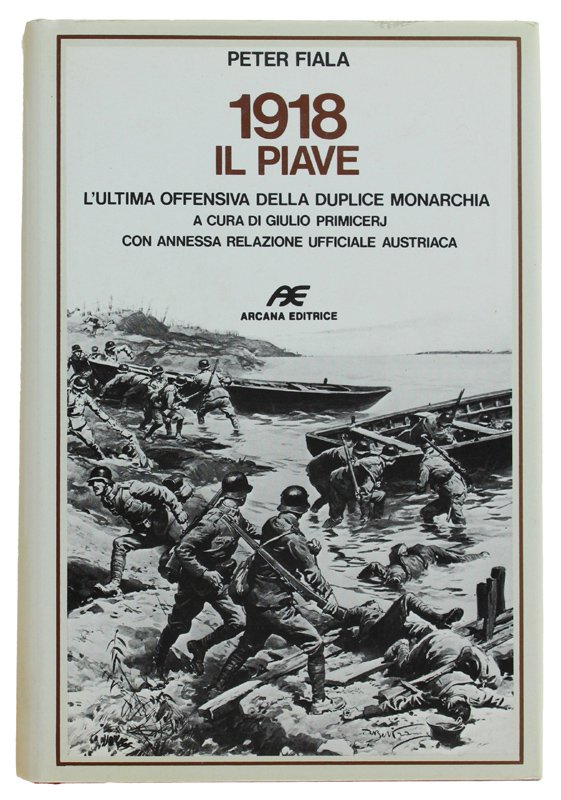 1918. IL PIAVE - L'ultima offensiva della duplice monarchia