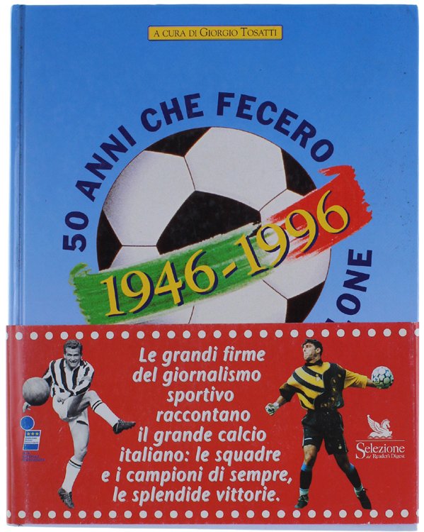 1946-1996. 50 ANNI CHE FECERO GRANDE IL PALLONE.