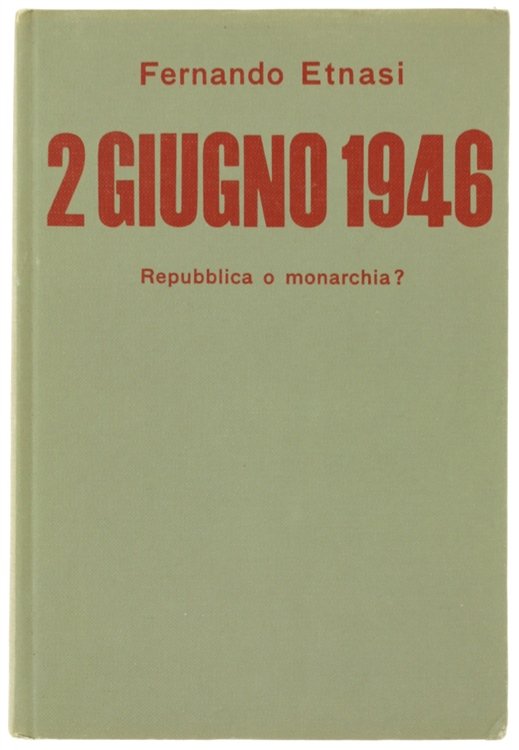 2 GIUGNO 1946 REPUBBLICA O MONARCHIA?