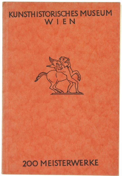 200 MEISTERWERKE. Führer durch die kunsthistorischen Sammlungen in Wien, 13 …