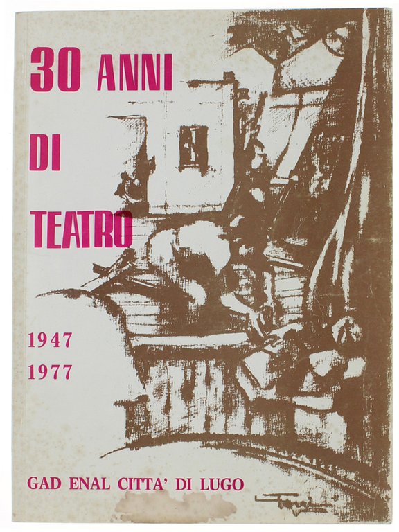 30 ANNI DI TEATRO 1947-1977.