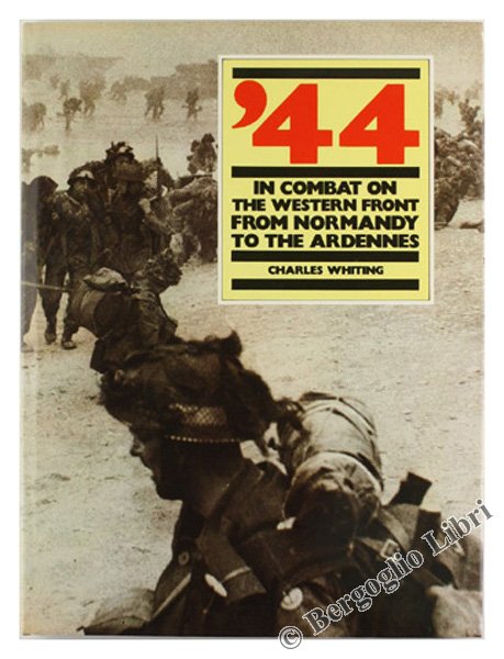 '44 - IN COMBAT ON THE WESTERN FRONT FROM NORMANDY …