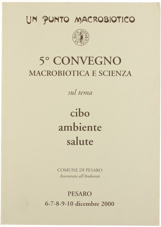 5° CONVEGNO DI MACROBIOTICA E SCIENZA sul tema Cibo Ambiente …