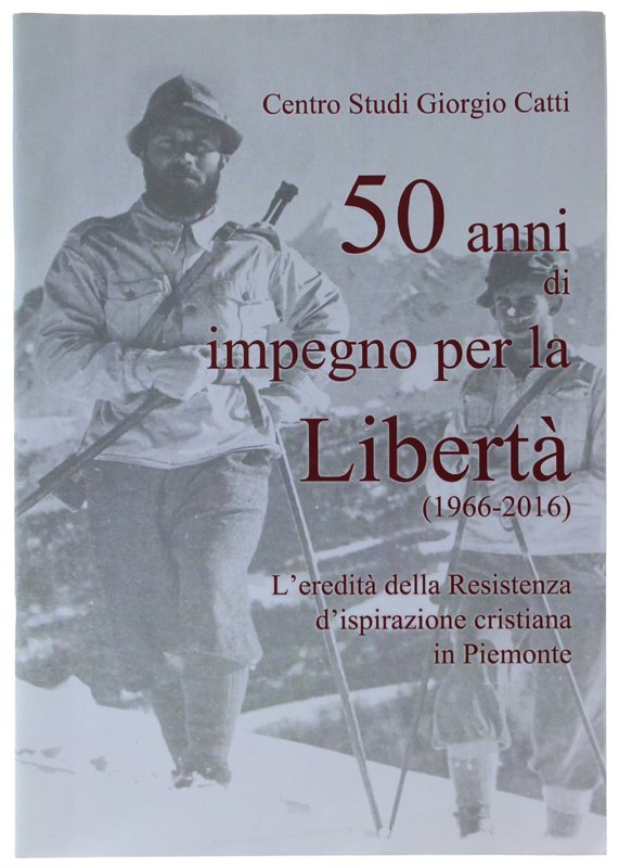 50 ANNI DI IMPEGNO PER LA LIBERTA' (1966-2016). L'eredità delle …