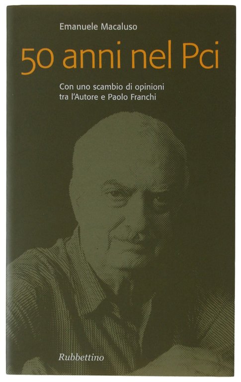 50 anni nel PCI - Con uno scambio di opinioni tra l'Autore e Paolo Franchi
