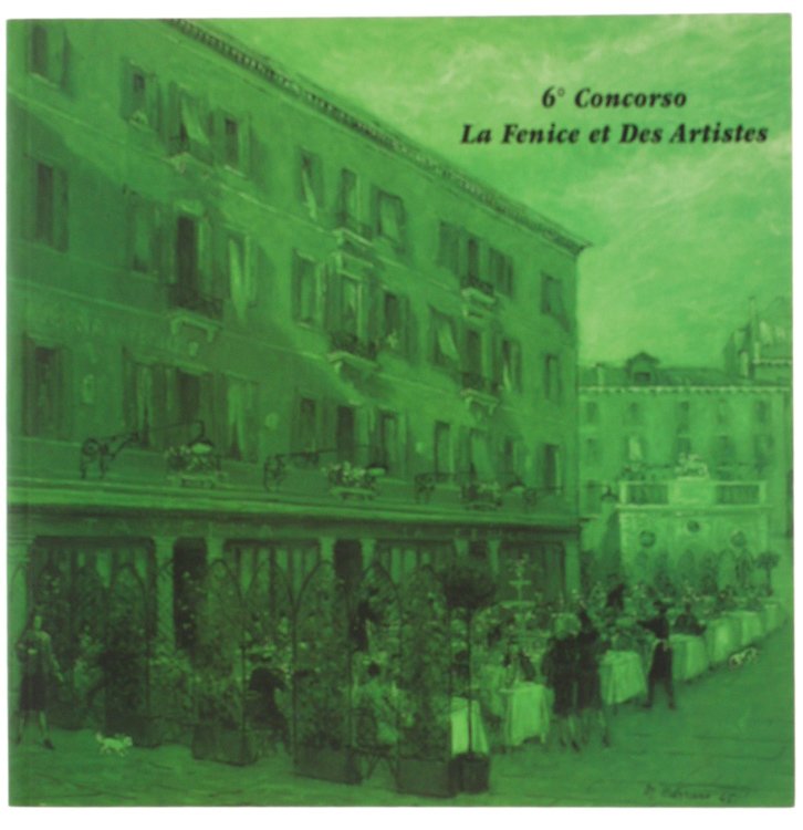6° CONCORSO LA FENICE ET DES ARTISTES. Esposizione dal 6 …