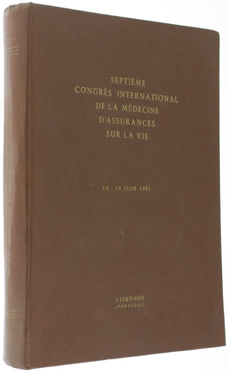 7e CONGRES INTERNATIONAL DE LA MEDECINE D'ASSURANCES SUR LA VIE. …