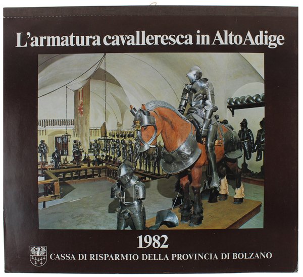 L'ARMATURA CAVALLERESCA IN ALTO ADIGE. Calendario 1982.