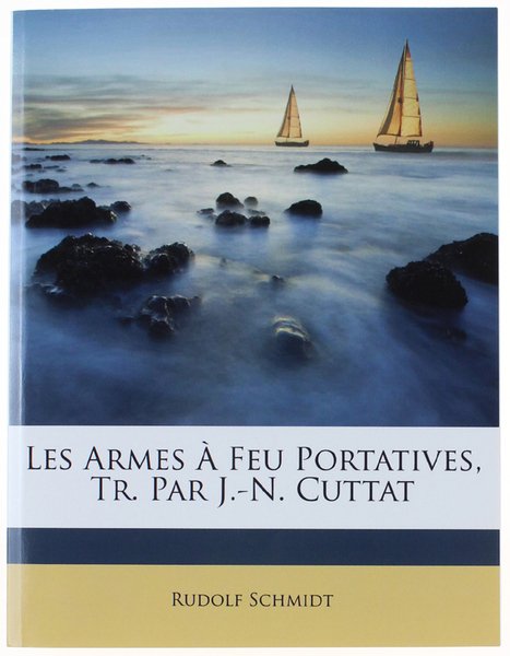 LES ARMES A FEU PORTATIVES, LEUR ORIGINE ET LEUR DEVELOPPEMENT …