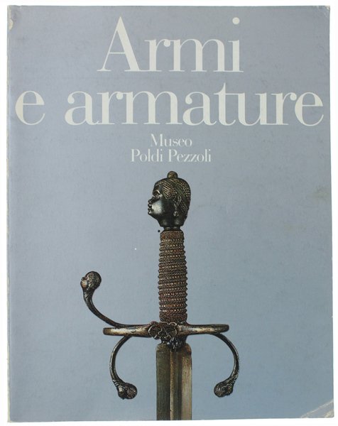 ARMI E ARMATURE. Cataloghi del Museo Poldi Pezzoli 2.