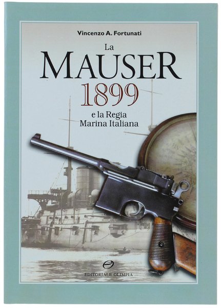 LA MAUSER 1899 E LA REGIA MARINA ITALIANA (con autografo).