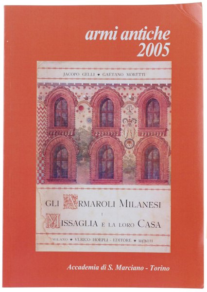 ARMI ANTICHE 2005 - Bollettino dell'Accademia di S.Marciano.