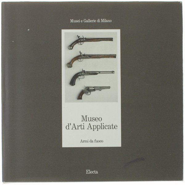MUSEO D'ARTI APPLICATE. ARMI DA FUOCO. Musei e Gallerie di …