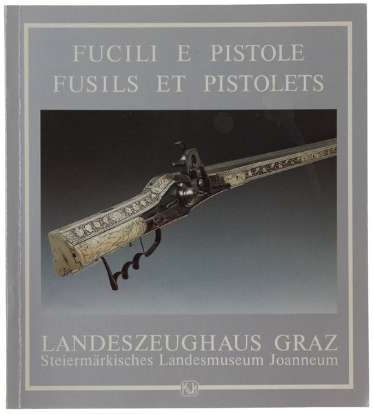 FUCILI E PISTOLE - FUSILS ET PISTOLETS. Landeszeughaus in Graz.