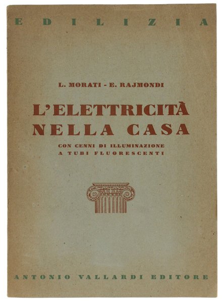 L'ELETTRICITA' NELLA CASA. Con cenni di illuminazione a tubi fluorescenti.