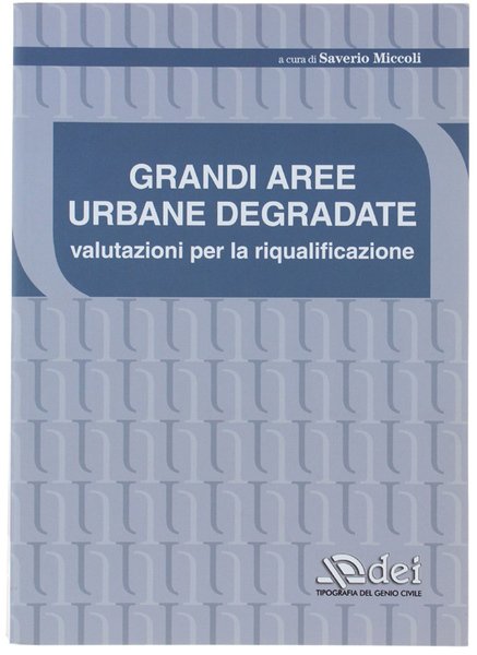GRANDI AREE URBANE DEGRADATE. Valutazioni per la riqualificazionie.