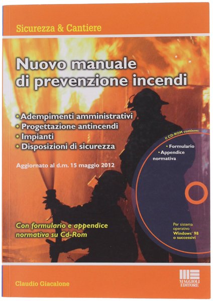 NUOVO MANUALE DI PREVENZIONE INCENDI. Adempimenti amministrativi. Progettazione antincendi. Impianti. …