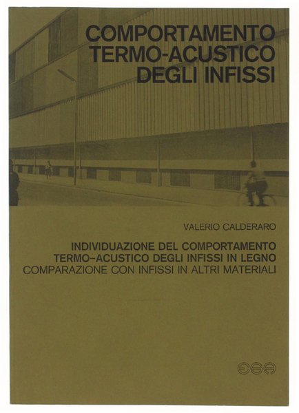 INDIVIDUAZIONE DEL COMPORTAMENTO TERMO-ACUSTICO DEGLI INFISSI IN LEGNO - COMPARAZIONE …