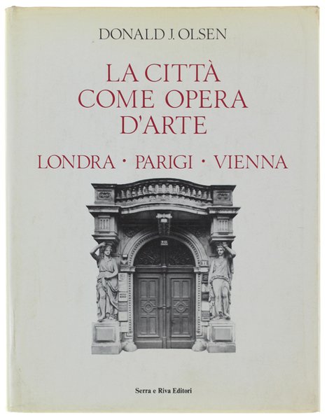 LA CITTA' COME OPERA D'ARTE. LONDRA - PARIGI - VIENNA. | Immagine principale