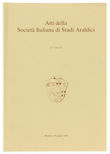 ATTI DELLA SOCIETA' ITALIANA DI STUDI ARALDICI. 22° Convivio. Mondovì …