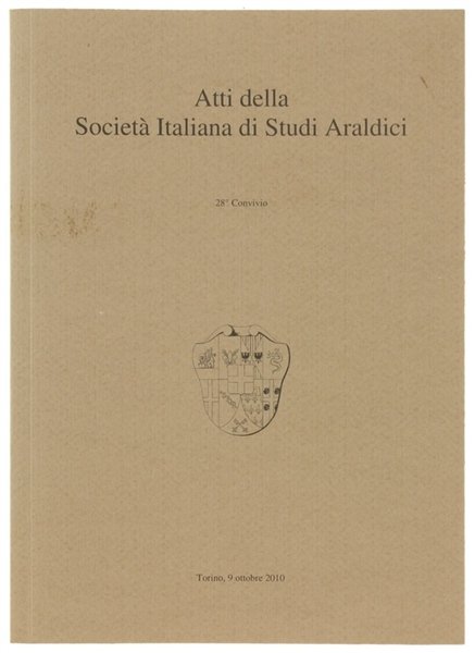 ATTI DELLA SOCIETA' ITALIANA DI STUDI ARALDICI. 28° Convivio. Torino …