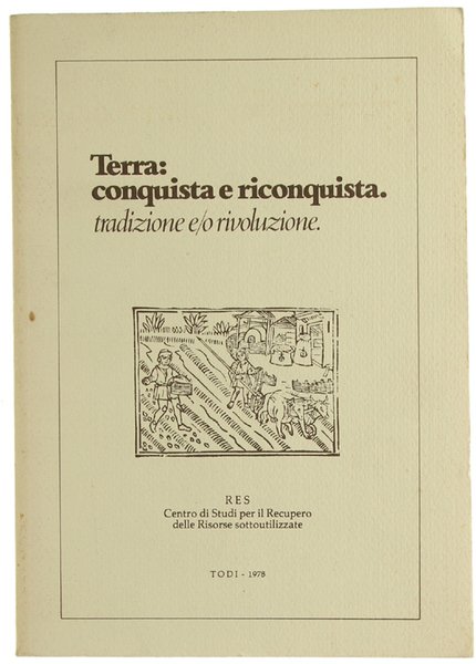 TERRA: CONQUISTA E RICONQUISTA. Tradizione e/o rivoluzione. Atti del Convegno …