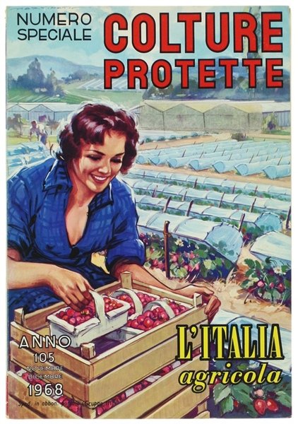 COLTURE PROTETTE. Numero speciale de L'ITALIA AGRICOLA, novembre/dicembre 1968.