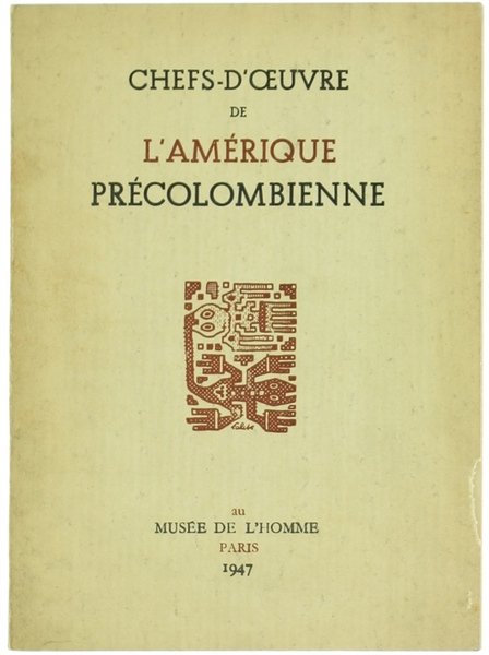 CHEFS-D'OEUVRE DE L'AMÉRIQUE PRÉCOLOMBIENNE. Catalogue de l'exposition. XXVIII Congrès International … | Immagine Gallery 1