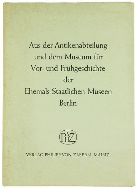 AUS DER ANTIKENABTEILUNG UND DEM MUSEUM FÜR VOR- UND FRÜHGESCHICHTE …