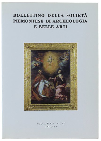 BOLLETTINO DELLA SOCIETA' PIEMONTESE DI ARCHEOLOGIA E BELLE ARTI - …