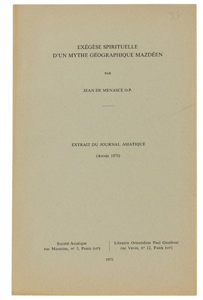 EXEGESE SPIRITUELLE D'UN MYTHE GEOGRAPHIQUE MAZDEEN. (Extrait du Journal Asiatique …
