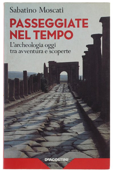 PASSEGGIATE NEL TEMPO. L'archeologia oggi tra avventura e scoperte