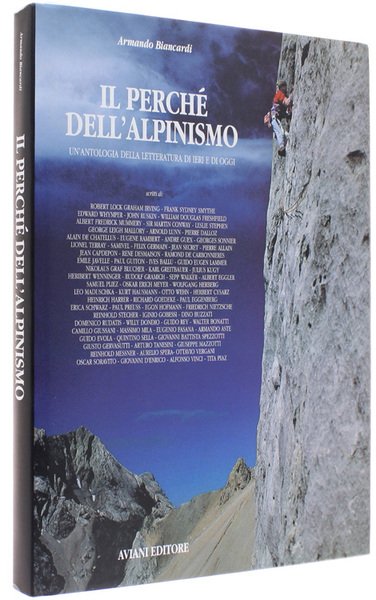 IL PERCHE' DELL'ALPINISMO - Un'antologia della letteratura di ieri e …