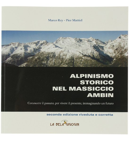 ALPINISMO STORICO NEL MASSICCIO AMBIN. Conoscere il passato, per vivere …