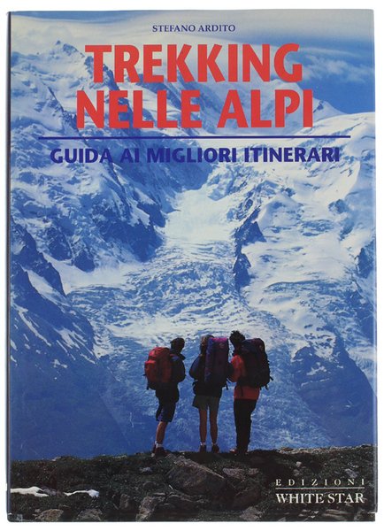 TREKKING NELLE ALPI. Guida ai migliori itinerari.